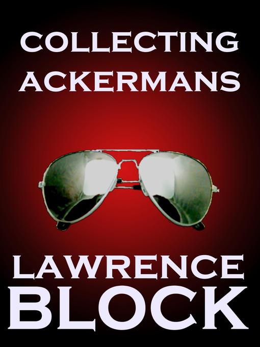 Title details for Collecting Ackermans by Lawrence Block - Available